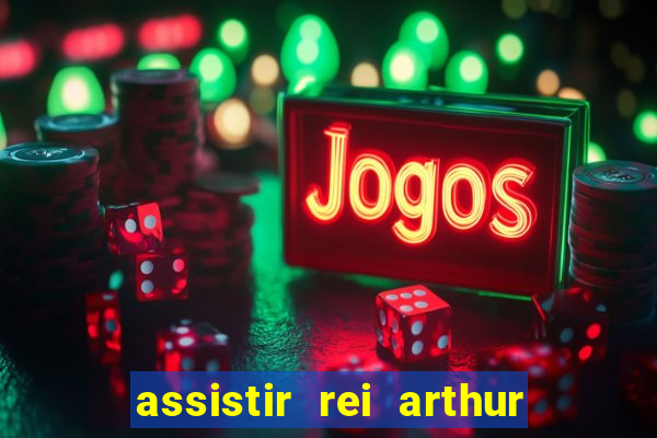 assistir rei arthur 2004 dublado